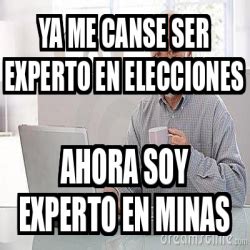 Meme Personalizado Ya Me Canse Ser Experto En Elecciones Ahora Soy