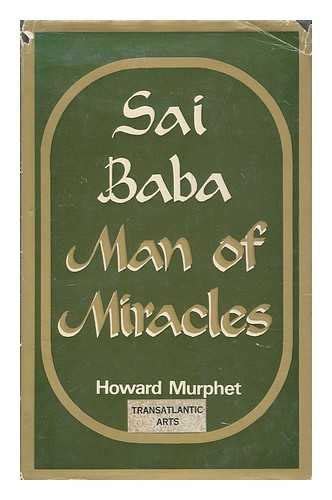 Sai Baba: Man of Miracles by Murphet, Howard: Near Fine Hardcover (1971 ...