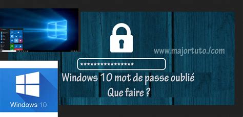 Windows 10 Mot De Passe Oublié Comment Réinitialiser