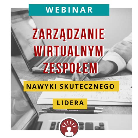 Webinar Zarz Dzanie Wirtualnym Zespo Em Nawyki Skutecznego Lidera