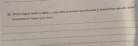 Solved C Which Reagent Naoh Or Agno Is More Likely To Chegg