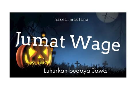 Mengenal Weton Jumat Wage Menurut Primbon Jawa Penjedar