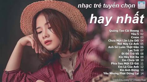 Nhạc Trẻ Hot Mới Nhất Tuyển Chọn Hay Nhất Hiện Nay YouTube