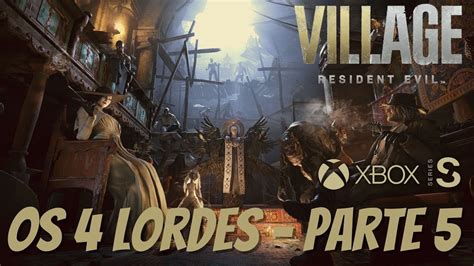 Resident Evil Village Os 4 Lordes 3ª Pessoa Parte 5 Xbox Series