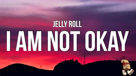 Jelly Roll I Am Not Okay Lyrics Chords Chordify