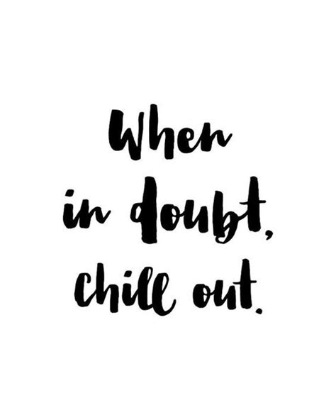 Top 29 Chill Quotes SO LIFE QUOTES Chill Quotes Printable