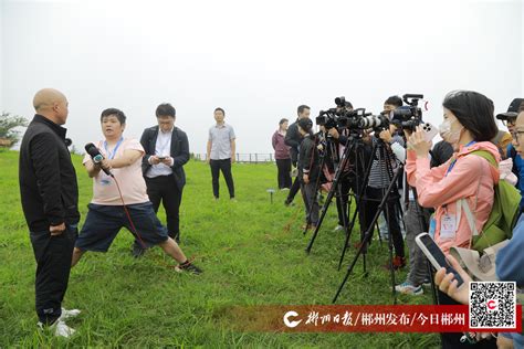 “山水画卷·郴州相见”媒体采访团多维度展现大美郴州 郴州新闻网