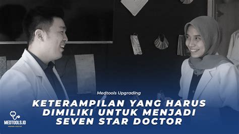 Keterampilan Yang Wajib Dimiliki Untuk Menjadi Seven Star Doctor