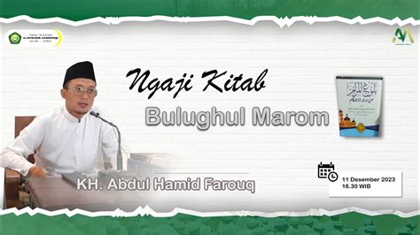 Ngaji Kitab Bulughul Marom KH Abdul Hamid Farouq 11 Desember 2023