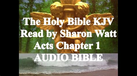 The Holy Bible Kjv Acts Of The Apostles Chapter 1 Read By Sharon Watt Audio Bible Youtube