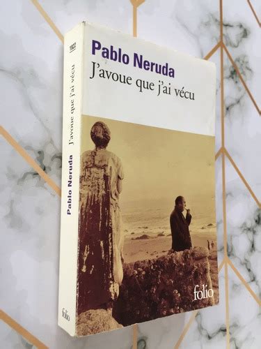 J Avoue Que J Ai V Cu Pablo Neruda Cuotas Sin Inter S