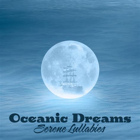 Oceanic Dreams Serene Lullabies For Restful Sleep Nursery Rhythms To