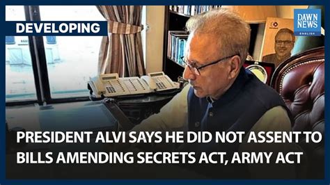 President Dr Arif Alvi Denies Signing Bills Amending Official Secrets