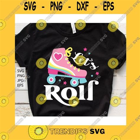 Birthday Svg Lets Roll Svg Roller Skates Svg Skating Birthday Svg