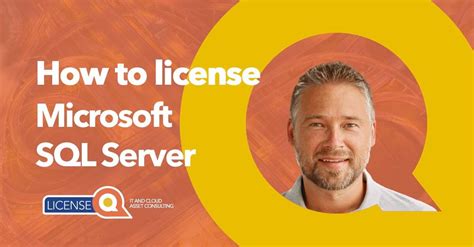 How To License Sql Server A Complete Guide Licenseq