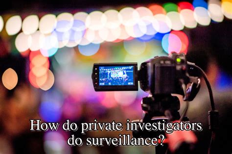 How Do Private Investigators Do Surveillance Private Investigator In