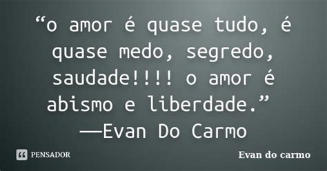 “o Amor é Quase Tudo é Quase Medo Evan Do Carmo Pensador