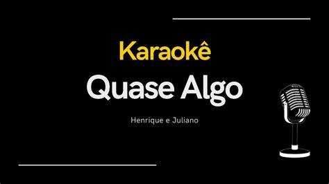 Quase Algo Henrique E Juliano KARAOKE YouTube