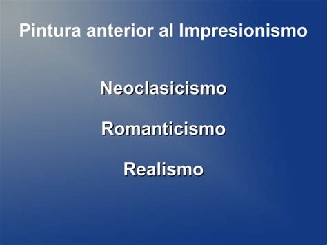 Pintura Anterior Al Impresionismo Neoclasicismo Romanticismo Realismo Ppt