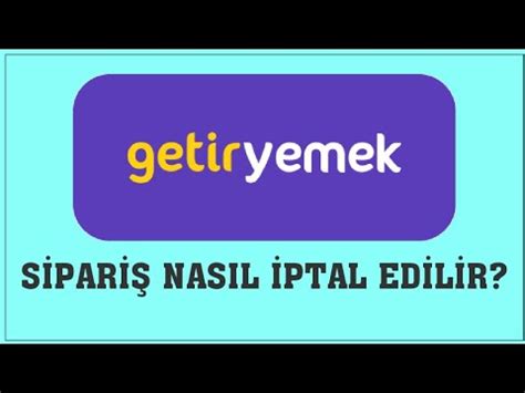 Getir Yemek Sipariş Nasıl İptal Edilir Sipariş İptal Etme YouTube