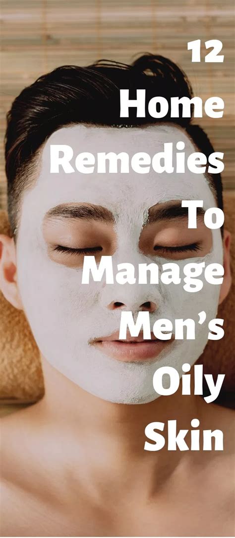 12 Home Remedies To Manage Mens Oily Skin Easily Oily Skin Men Oily