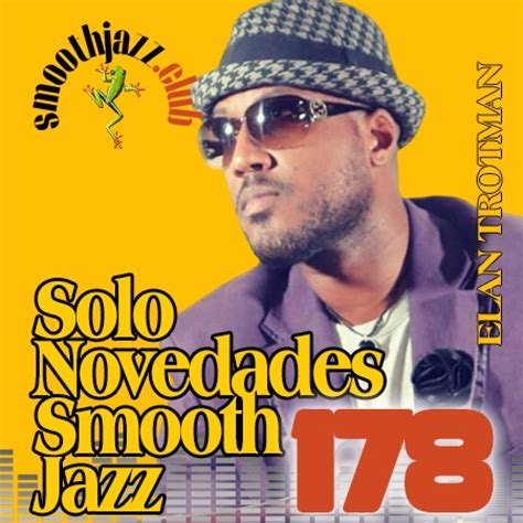 Smooth Jazz Discover Galliano Elan Trotman Bob Baldwin Blake