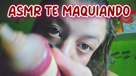 Asmr Te Maquiando Asmr Caseiro Youtube