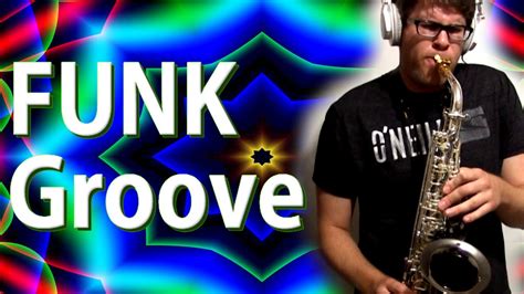 FUNK Groove Alto Saxophone BriansThing YouTube