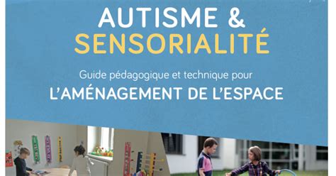 Autisme et sensorialité guide pédagogique et technique pour l