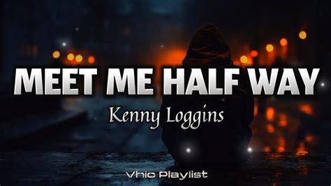 Meet Me Half Way Kenny Loggins Lyrics Youtube