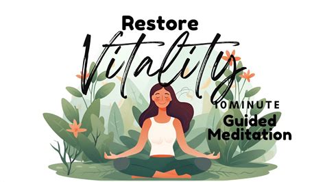 Minute Guided Meditation On Restoring Vitality And Spiritual