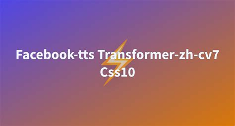 Facebook Tts Transformer Zh Cv Css A Hugging Face Space By Liushaog