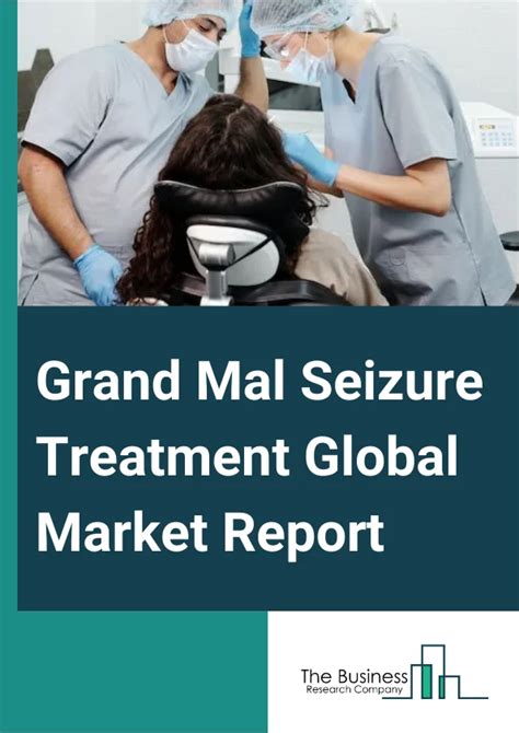 Grand Mal Seizure Treatment Market Report 2024 - Grand Mal Seizure Treatment Market Growth and ...