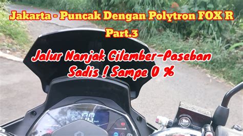 Jakarta Puncak Dengan Polytron FOX R Part 3 Jalur Nanjak Cilember