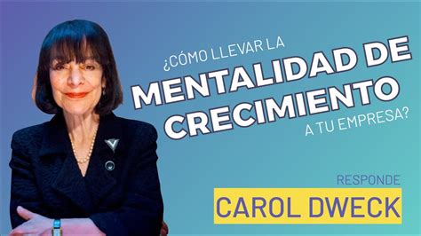 Carol Dweck Habla Sobre La Mentalidad De Crecimiento A Nivel