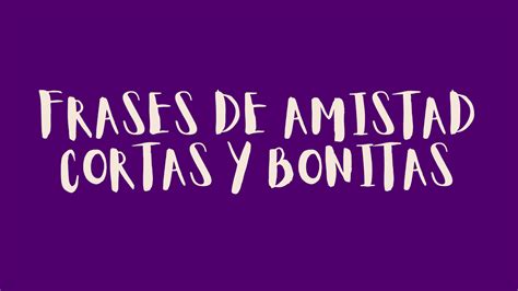 Frases De Amistad Cortas Y Bonitas Frases Sabias