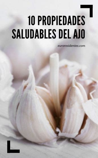 10 Propiedades Saludables Del Ajo Consejos Trucos Y Remedios