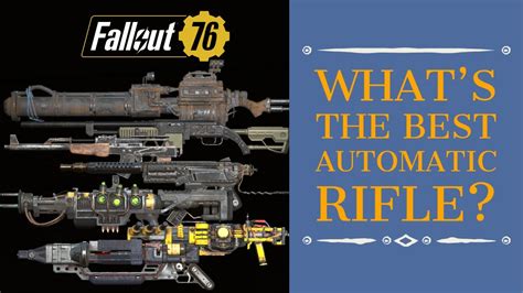 Fallout 76 What S The Best Automatic Rifle Youtube