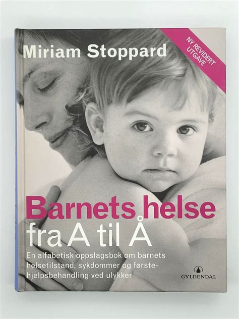 Miriam Stoppard Barnets helse fra A til Å Barn og familie