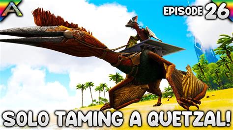 Let S SOLO Tame An ARK Quetzal Let S Play ARK Survival Evolved The