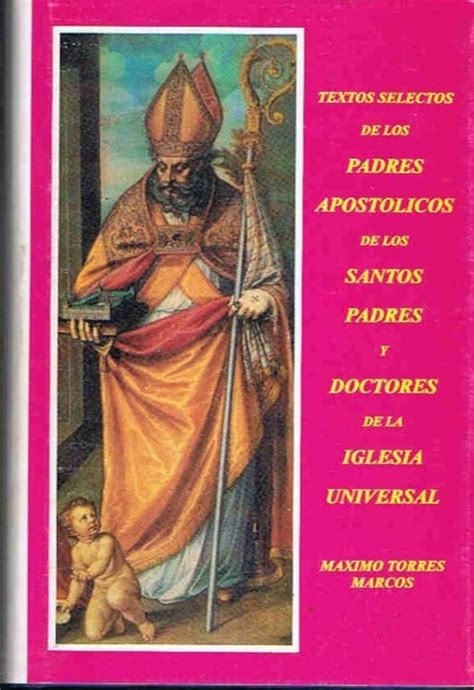 Textos Selectos De Los Padres ApostÓlicos De Los Santos Padres Y