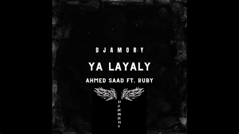 Ahmed Saad Ft therubyegy Ya Layaly DJ AMORY REMIX احمد سعد و