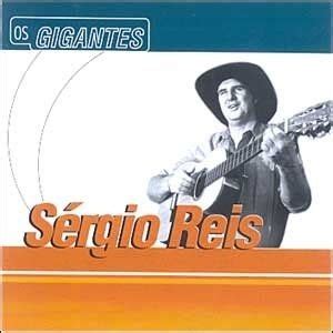 S Rie Os Gigantes Discografia De S Rgio Reis Letras Mus Br