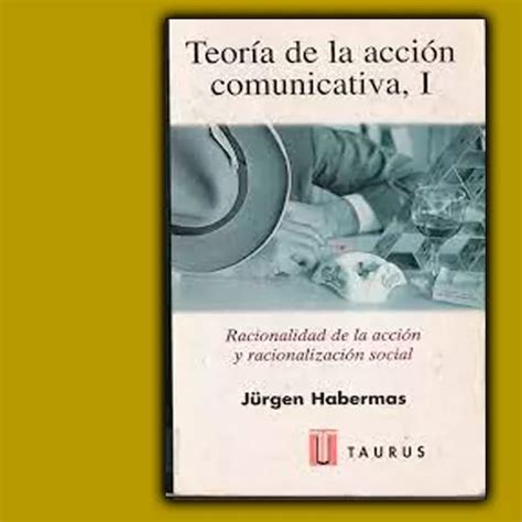 Teoría De La Acción Comunicativa Tomo 1 Jürgen Habermas Cuotas Sin