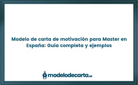 Modelo De Carta De Motivación Para Master En España Guía Completa Y Ejemplos Gratis