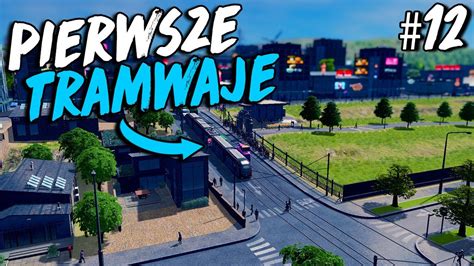 Cities Skylines 12 Pierwsza Linia Tramwajowa YouTube