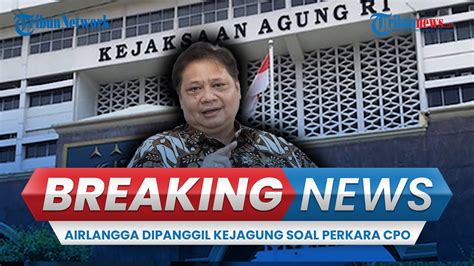 Breaking News Menteri Perekonomian Airlangga Hartarto Dipanggil