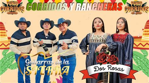 Guitarras De La Sierra Y Dueto Dos Rosas Sus Mejores Exitos Corridos Y Rancheras Mix Para