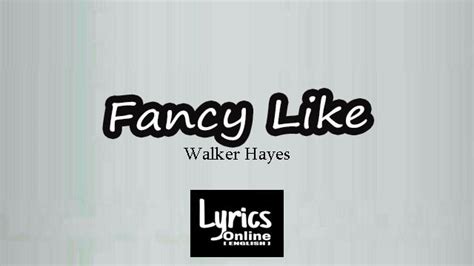 Fancy Like' Song Lyrics Song by Walker Hayes