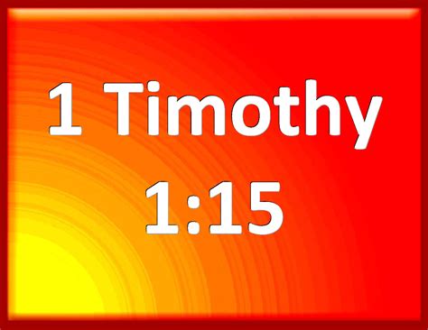 1 Timothy 1 15 This Is A Faithful Saying And Worthy Of All Acceptation